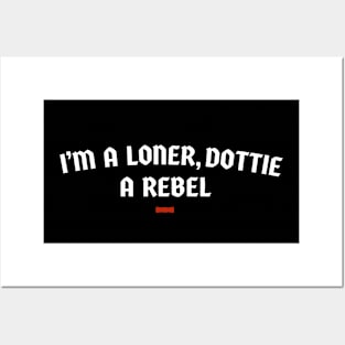 I'm A Loner, Dottie, A Rebel - Pee Wee Herman Posters and Art